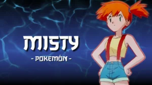 Ilustración de Misty del anime Pokemon posando con pose decidida sobre fondo de agua. Historia completa como compañera de Ash y Líder de Gimnasio de Ciudad Celeste.